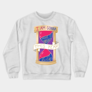 I Am Gonna Make It Through This Year If It Kills Me Crewneck Sweatshirt